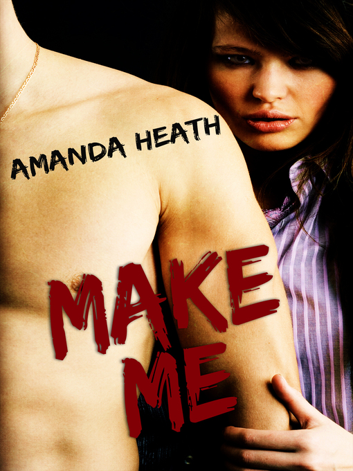 Title details for Make Me (Make or Break #1) by Amanda Heath - Available